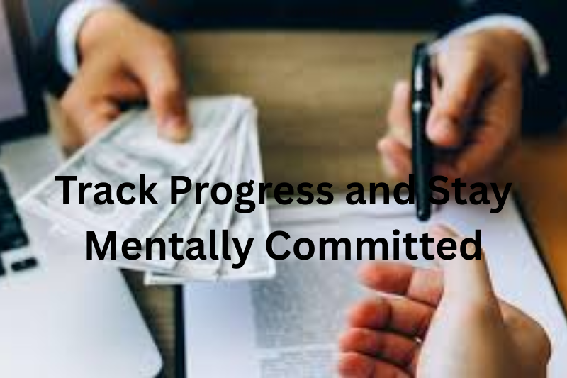 Track Progress and Stay Mentally Committed