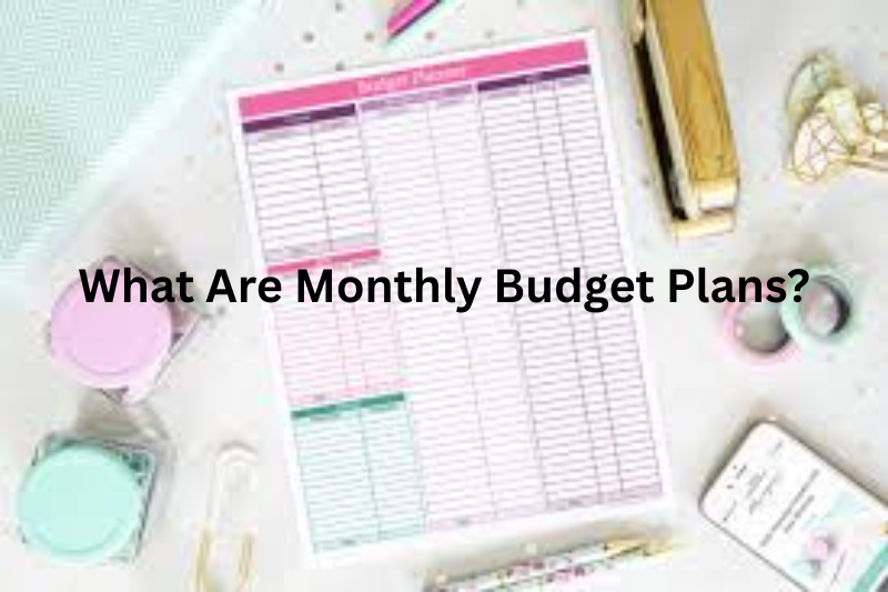 What Are Monthly Budget Plans