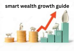 smart wealth growth guide